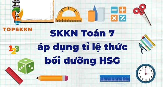 SKKN toán 7 áp dụng tỉ lệ thức bồi dưỡng HSG
