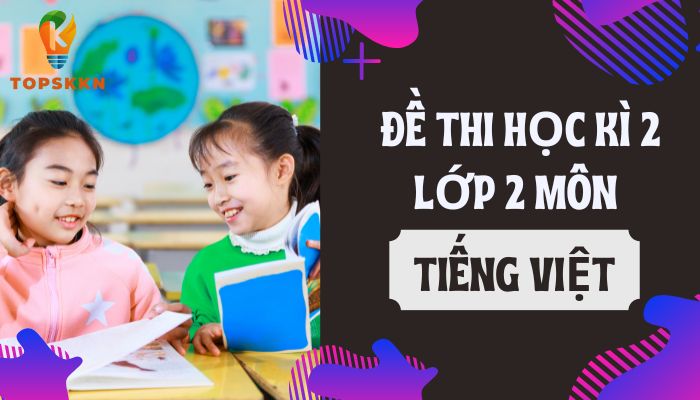 Đề thi học kì 2 lớp 2 môn Tiếng Việt
