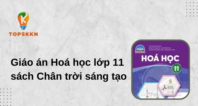 Giáo án Hoá học lớp 11 sách Chân trời sáng tạo