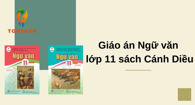 Giáo án Ngữ văn lớp 11 sách Cánh Diều