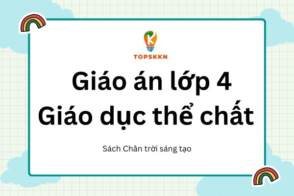 giao-an-giao-duc-the-chat-lop-4-sach-chan-troi-sang-tao