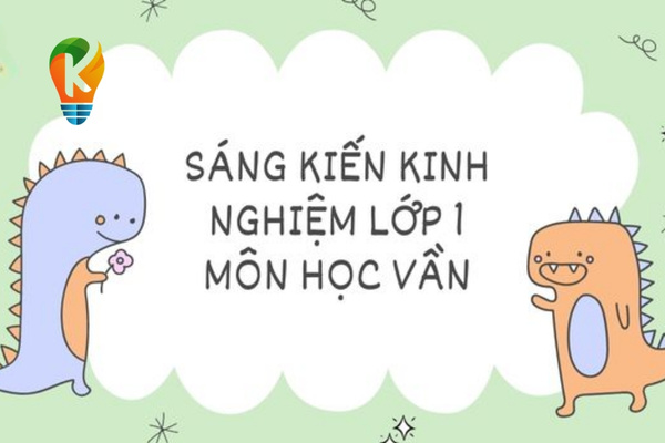 s&aacute;ng kiến kinh nghiệm lớp 1 m&ocirc;n học vần